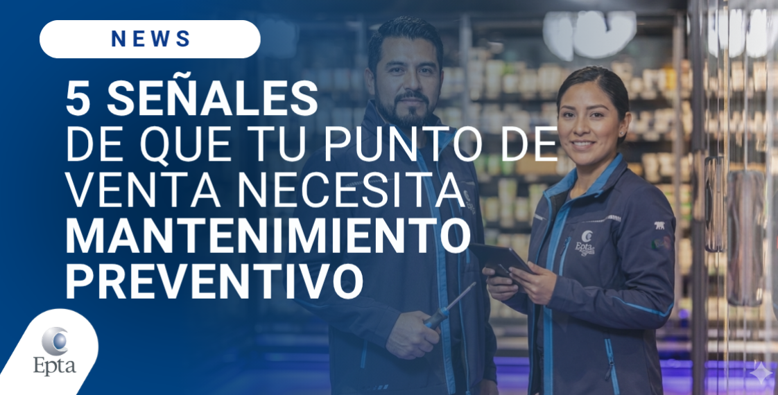 Cinco señales de que tu punto de venta necesita mantenimiento preventivo