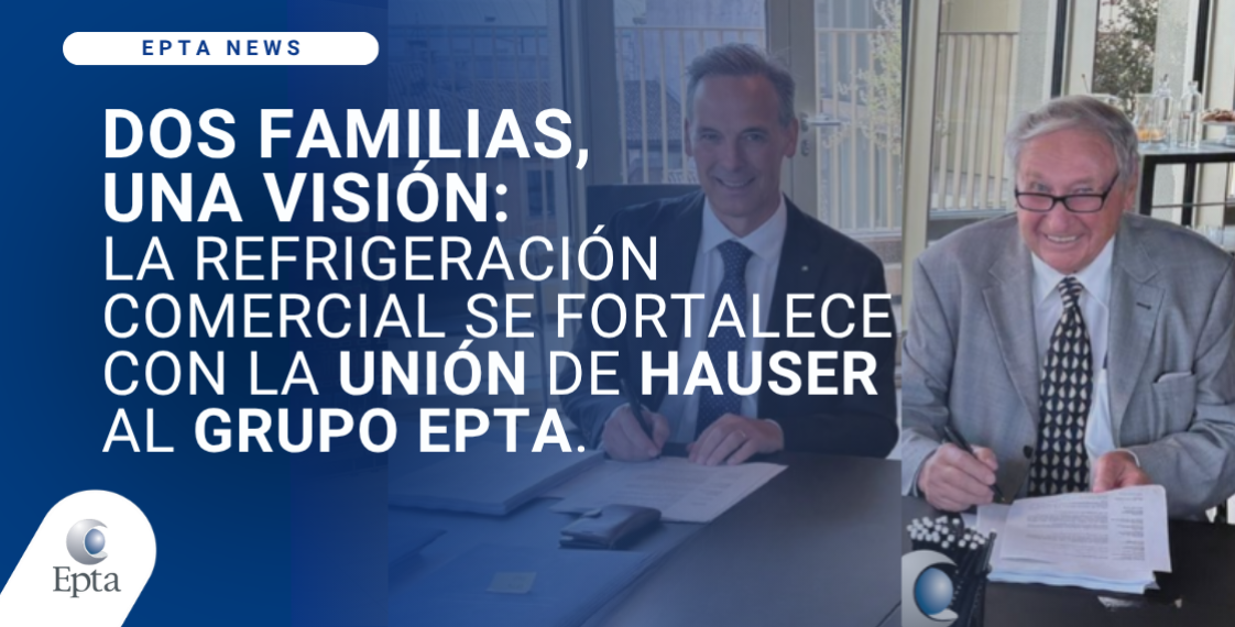Dos familias, una visión: Hauser se une al Grupo Epta para reforzar su presencia y competitividad en el sector minorista